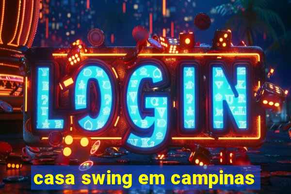 casa swing em campinas